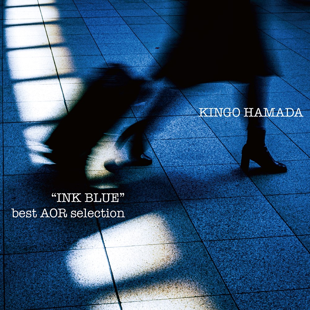 濱田金吾 | “INK BLUE” best AOR selection／Kingo Hamada | STEPS RECORDS